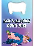 Bottle Opener Sex & Alcohol Don't Mix
